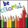 ...Be Colorful...