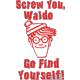 Other ScrewYouWaldo GoFindYourself